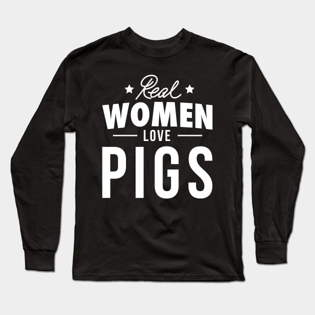 Real Women Love Pigs - Pig Long Sleeve T-Shirt by fromherotozero